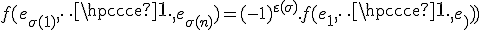f({e_{\sigma(1)},\cdots, e_{\sigma(n)}) = (-1)^{\varepsilon(\sigma)}.f(e_1,\cdots , e_n))